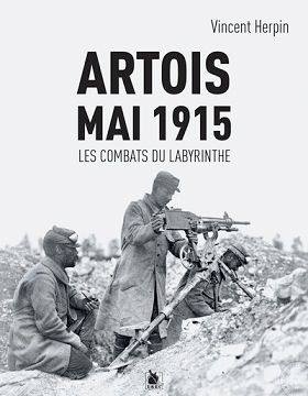 ARTOIS 9 MAI 1915 LES COMBATS DU LABYRINTHE