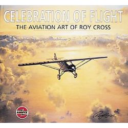 CELEBRATION OF THE FLIGHT AVIATION ART ROY CROSS
