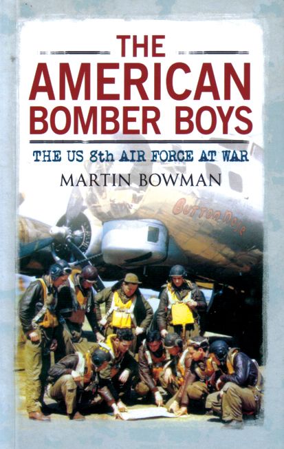 THE AMERICAN BOMBER BOYS - THE US 8TH AIR FORCE