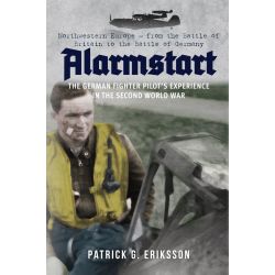 ALARMSTART - THE GERMAN FIGHTER PILOT'S EXPERIENCE