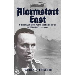 ALARMSTART EAST - THE GERMAN FIGHTER PILOT'S EXPE.