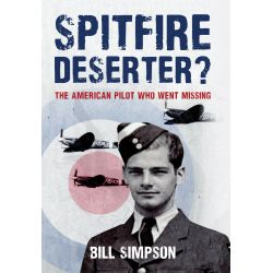 SPITFIRE DESERTER - THE AMERICAN PILOT WHO...