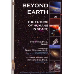 BEYOND EARTH         THE FUTURE OF HUMANS IN SPACE
