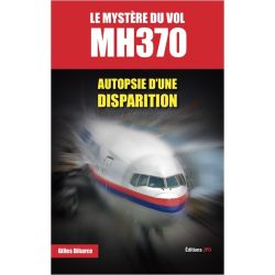 LE MYSTERE DU VOL MH370 - AUTOPSIE D'UNE DISPARITI