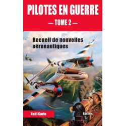 PILOTES EN GUERRE - TOME 2 - RECUEIL DE NOUVELLES