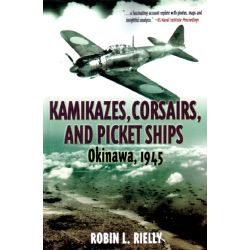 KAMIKAZES,CORSAIRS, AND PICKET SHIPS  OKINAWA,1945