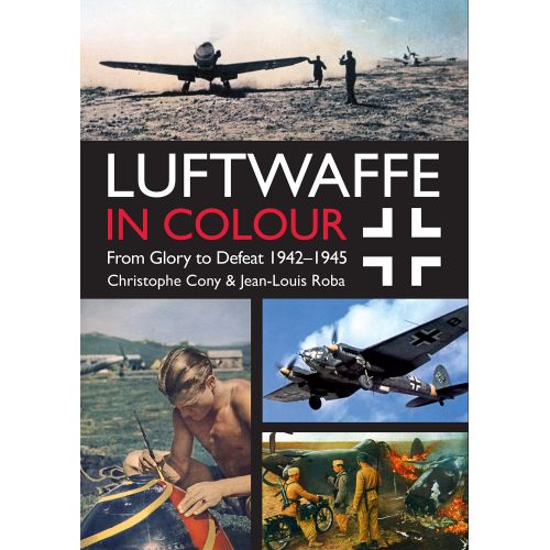 LUFTWAFFE IN COLOUR - FROM GLORY TO DEFEAT 1942-45