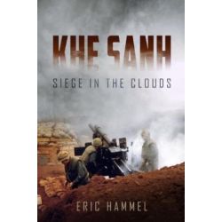 KHE SANH - SIEGE IN THE CLOUDS