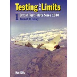 TESTING TO THE LIMITS - BRITISH TEST PILOTS VOL1