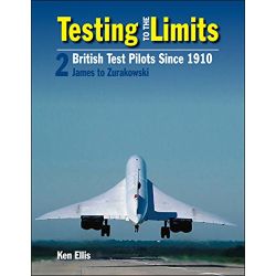 TESTING TO THE LIMITS - BRITISH TEST PILOTS VOL2