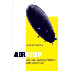 AIRSHIP DESIGN, DEVELOPMENT AND DISASTER