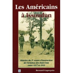 LES AMERICAINS A ISSOUDUN 1917-19   ED.ALAN SUTTON