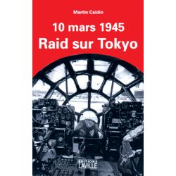 RAID SUR TOKYO 10 MARS 1945            ED. LAVILLE