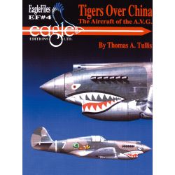 TIGERS OVER CHINA - THE AIRCRAFT OF THE A.V.G