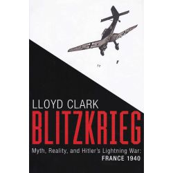 BLITZKRIEG - MYTH, REALITY...   FRANCE 1940