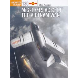 MIG-17/19 ACES OF THE VIETNAM WAR          ACE 130