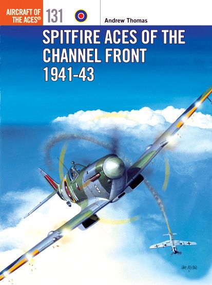 SPITFIRE ACES OF THE CHANNEL FRONT 1941-43 ACE 131