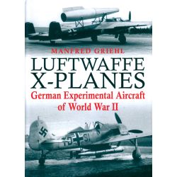 LUFTWAFFE X-PLANES GERMAN EXPERIMENTAL/PROTOS WWII