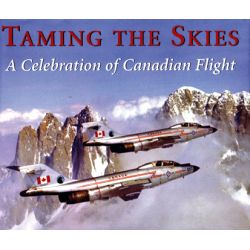 TAMING THE SKIES    CELEBRATION OF CANADIAN FLIGHT