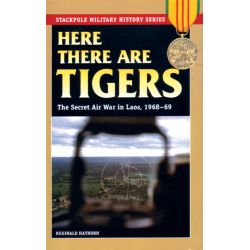 HERE THERE ARE TIGERS SECRET AIR WAR IN LAOS