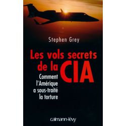 LES VOLS SECRETS DE LA CIA            CALMANN-LEVY