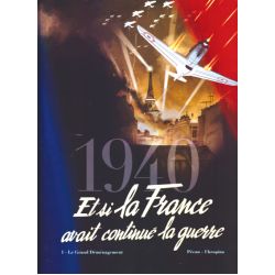 1940 - ET SI LA FRANCE AVAIT ...  TOME 1