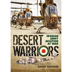 DESERT WARRIORS : IRANIAN ARMY AVIATION AT WAR
