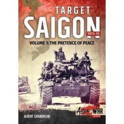 TARGET SAIGON 73-75 - VOL I : THE PRETENCE OF PEAC