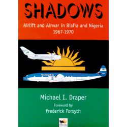 SHADOWS: AIRLIFT & AIR WARFARE IN BIAFRA & NIGERIA