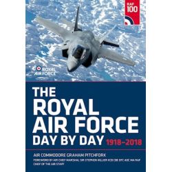 THE ROYAL AIR FORCE DAY BY DAY 1918-2018