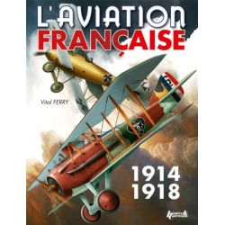 L'AVIATION FRANCAISE 1914-1918