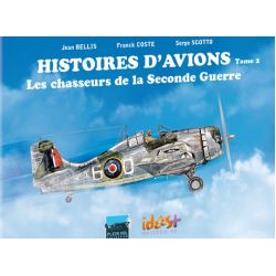 HISTOIRES D'AVIONS T.2 - LES CHASSEURS DE LA WWII