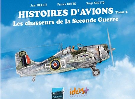 HISTOIRES D'AVIONS T.2 - LES CHASSEURS DE LA WWII