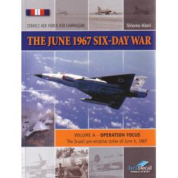 THE JUNE 1967 SIX-DAY WAR VOLUME A OPERATION FOCUS