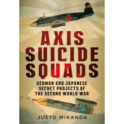 AXIS SUICIDE SQUADS - GERMAN AND JAP. SECRET PROJ.