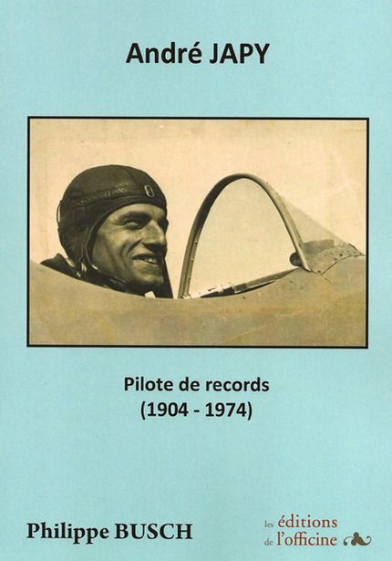 ANDRE JAPY - PILOTE DE RECORDS - 1904/1974
