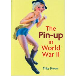 THE PIN-UP IN WORLD WAR II