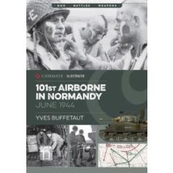THE 101ST AIRBORNE IN NORMANDY - JUNE 1944