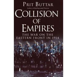 COLLISION OF EMPIRES THE WAR ON THE EASTERN FRONT