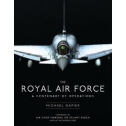 THE ROYAL AIR FORCE - A CENTENARY OF OPERATIONS