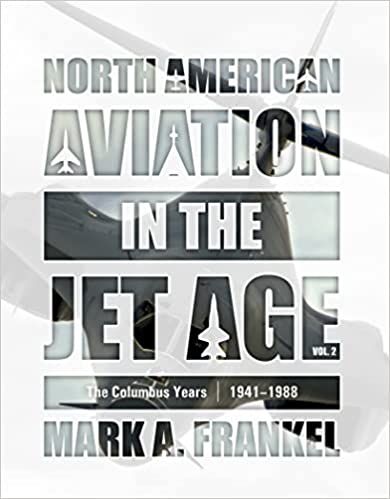 NORTH AMERICAN AVIATION IN THE JET AGE 1941-1988