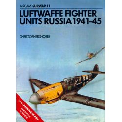 LUFTWAFFE FIGHTER UNITS RUSSIA 1941-45   AIRWAR 11