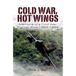 COLD WAR HOT WINGS MEMOIRS FIGHTER PILOT 1962-1994