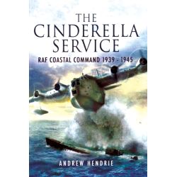 THE CINDERELLA SERVICE RAF COASTAL COMMAND 1939-45