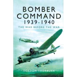 BOMBER COMMAND 1939-1940 THE WAR BEFORE THE WAR