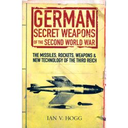 GERMAN SECRET WEAPONS OF THE SECOND WORLD WAR