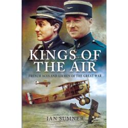 KING OF THE AIR - FRENCH ACES AND AIRMEN OF WWI