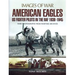 AMERICAN EAGLES US FIGHTER PILOTS IN THE RAF...