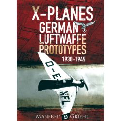 X-PLANES GERMAN LUFTWAFFE PROTOTYPES 1930-1945