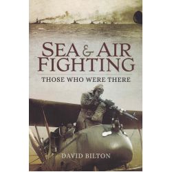 SEA & AIR FIGHTING - THOSE WHO WERE THERE